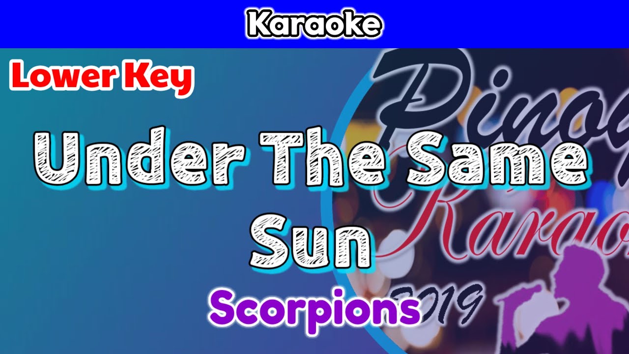 Under The Same Sun by Scorpions (Karaoke : Lower Key)