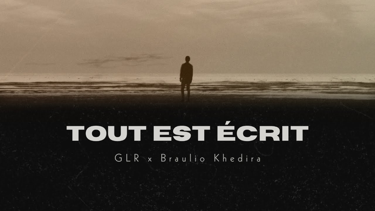 GLR ft. @BraulioKhedira - TOUT EST ÉCRIT (LYRICS 2025)