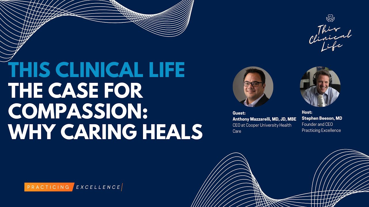 The Case for Compassion: Why Caring Heals with Anthony Mazzarelli, MD