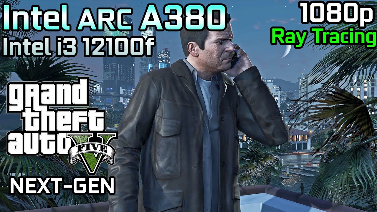 GTA V Enhanced - Intel Arc A380 | 1080p - Normal, High, Very High Settings, Ray Tracing