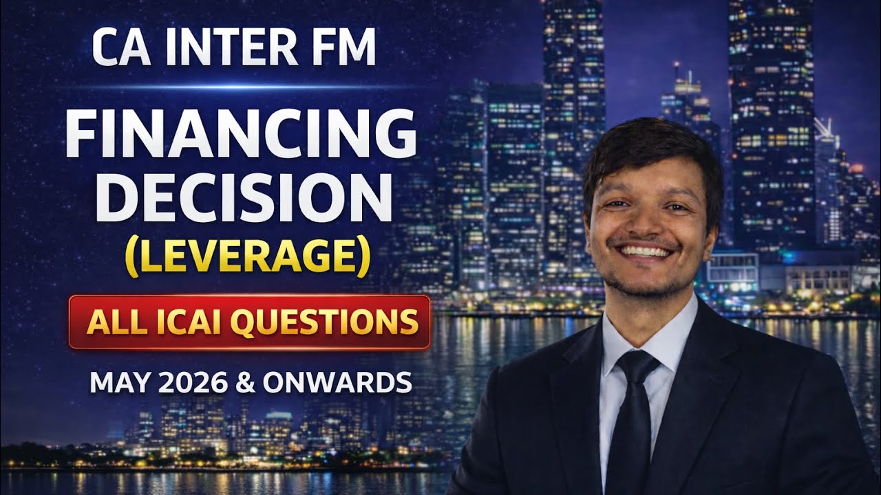 CA INTER FM FINANCING DECISION (leverage) concept & all ICAI Questions 