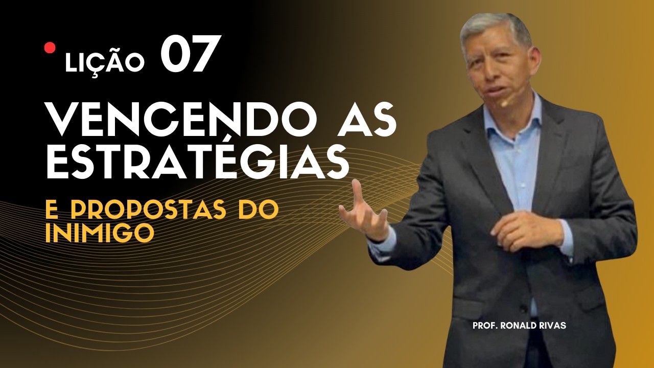 Lição 07 – Vencendo as Estratégias e Propostas do Inimigo | EBD Betel 2026 - Prof. Ronald Rivas