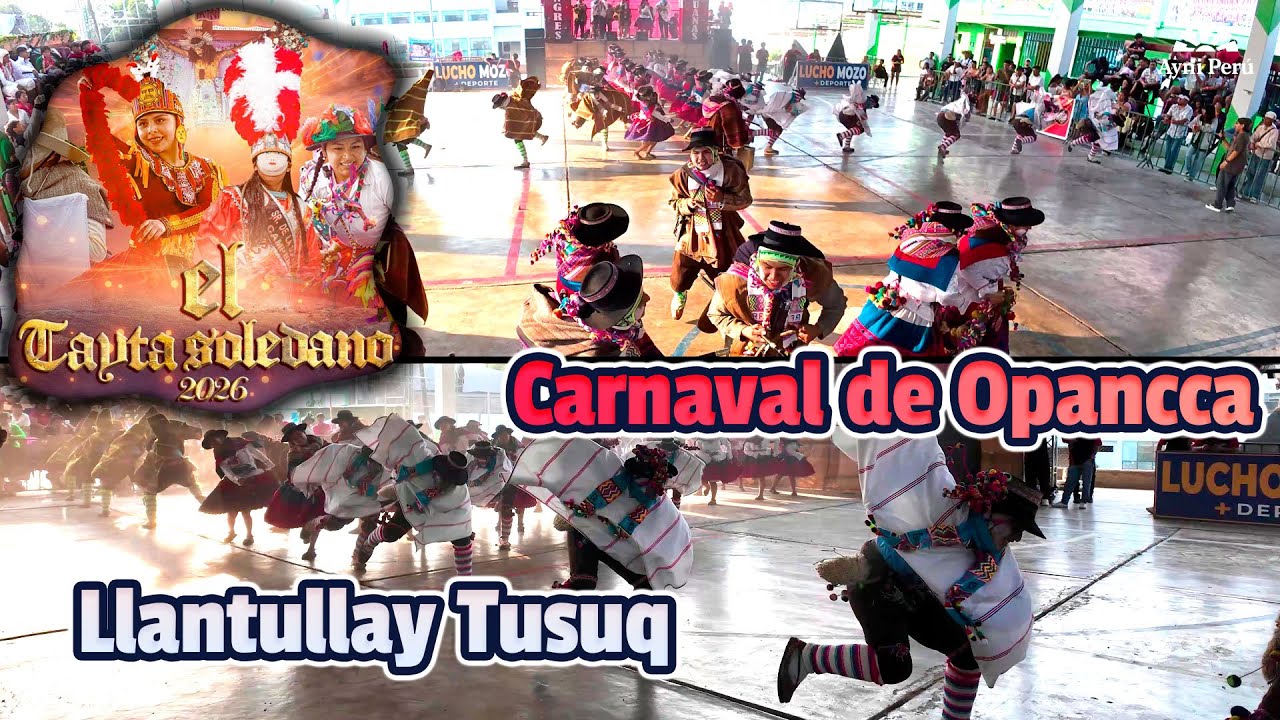 Carnaval de Opancca - Ayacucho - Llantullay Tusuq / Tayta Soledano 2026 Sangres Peruanas