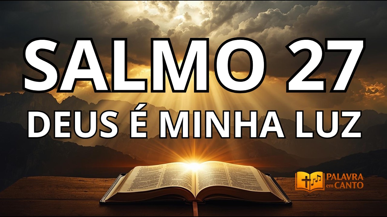 Salmo 27 | O Senhor é Minha Luz | Palavra em Canto