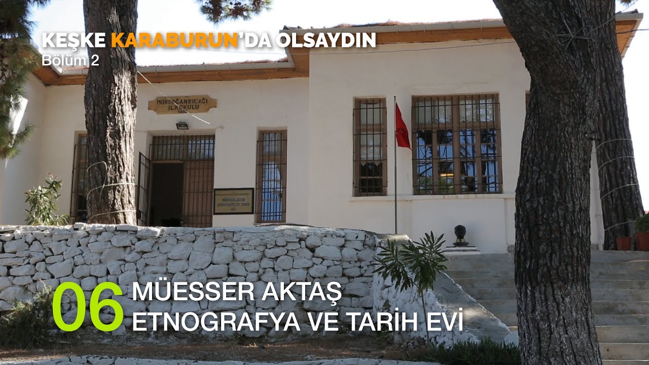 Bölüm 02 / 06 - Müesser Aktaş Etnografya ve Tarih Evi