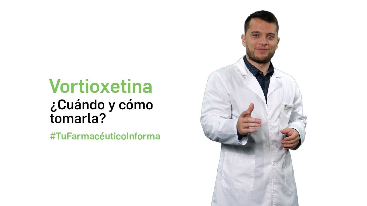Vortioxetina, cu&aacute;ndo y c&oacute;mo tomarlo