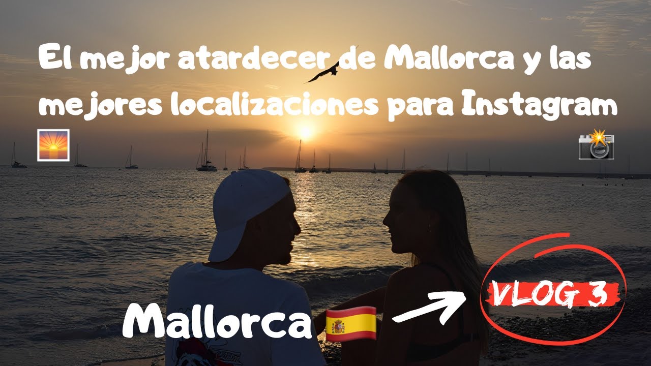 MALLORCA | ESPAÑA | EL MEJOR ATARDECER DE MALLORCA | VLOG 3