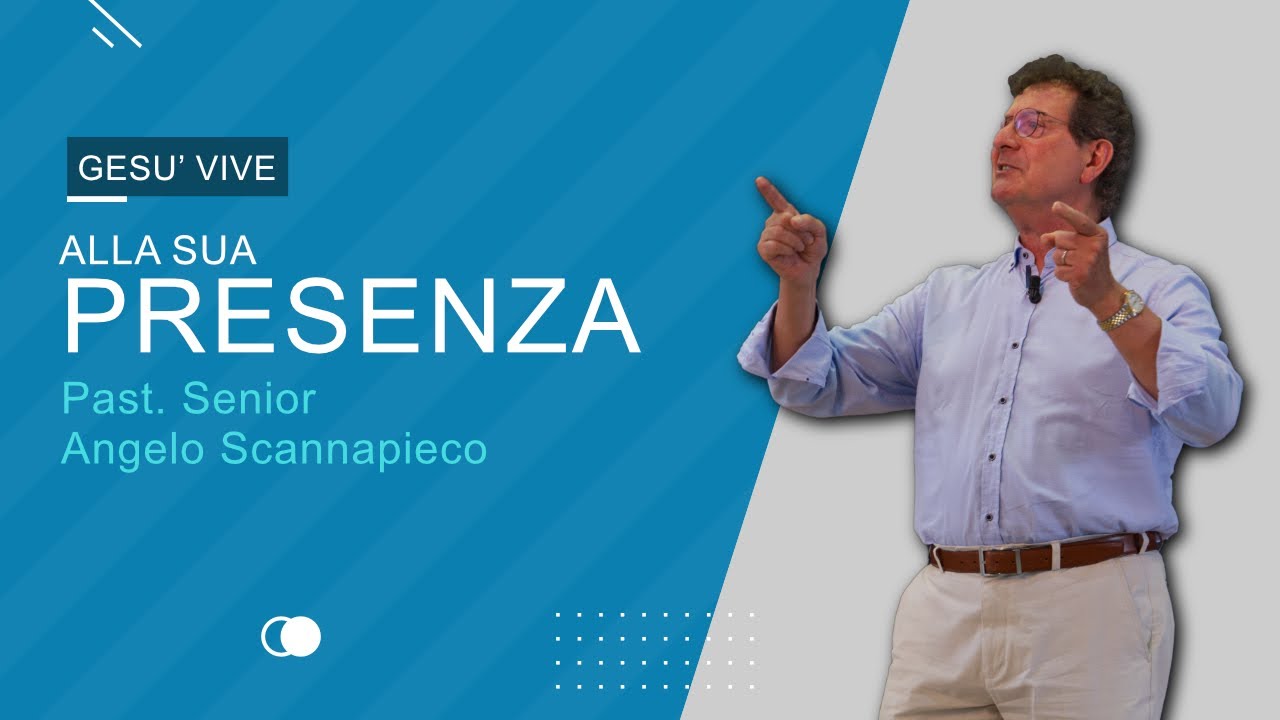 Alla sua presenza - Past Senior Angelo Scannapieco | Chiesa Gesù Vive Milano