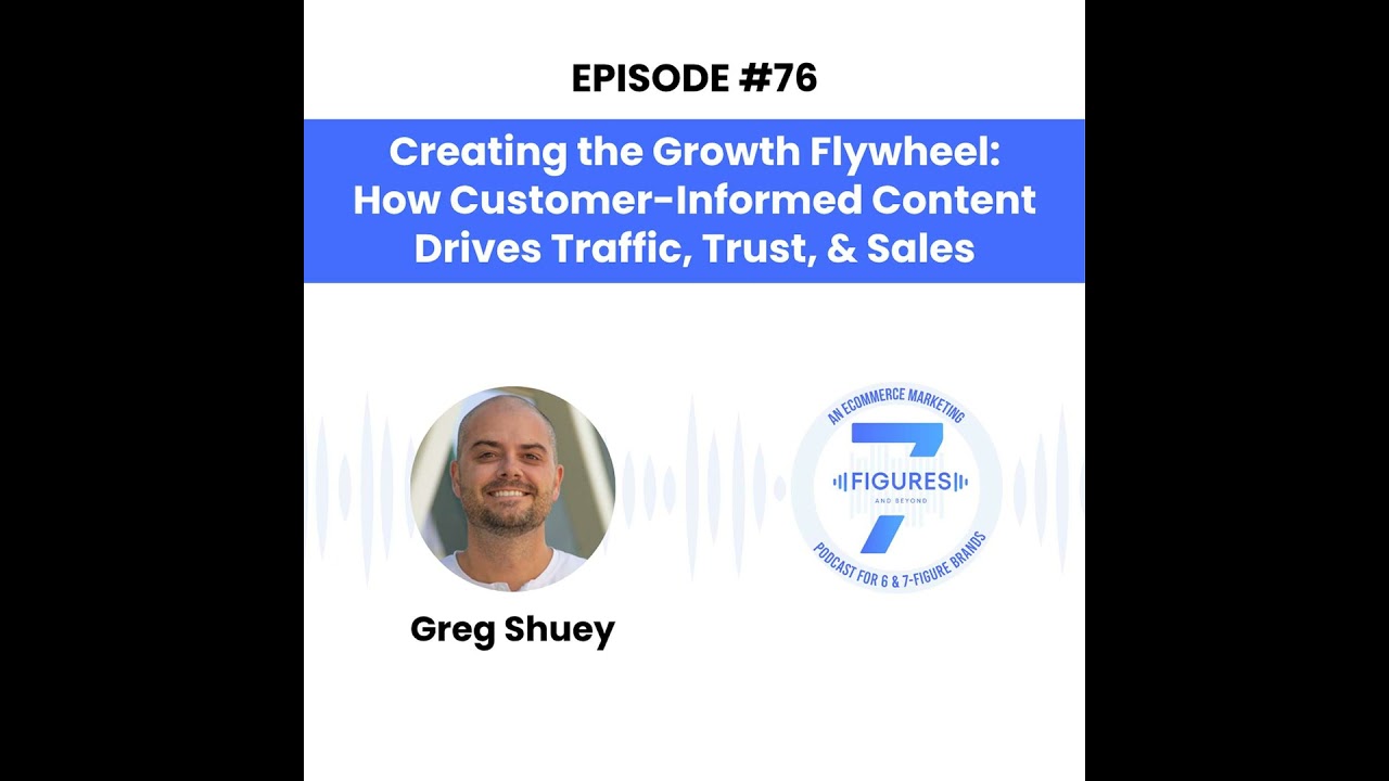 Creating the Growth Flywheel: How Customer-Informed Content Drives Traffic, Trust, & Sales