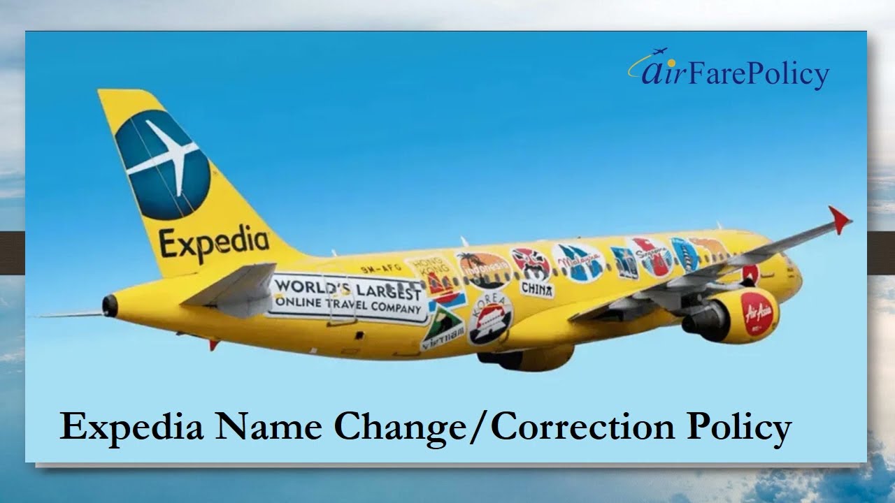 Expedia Name Change/Correction Policy - Airfare Policy