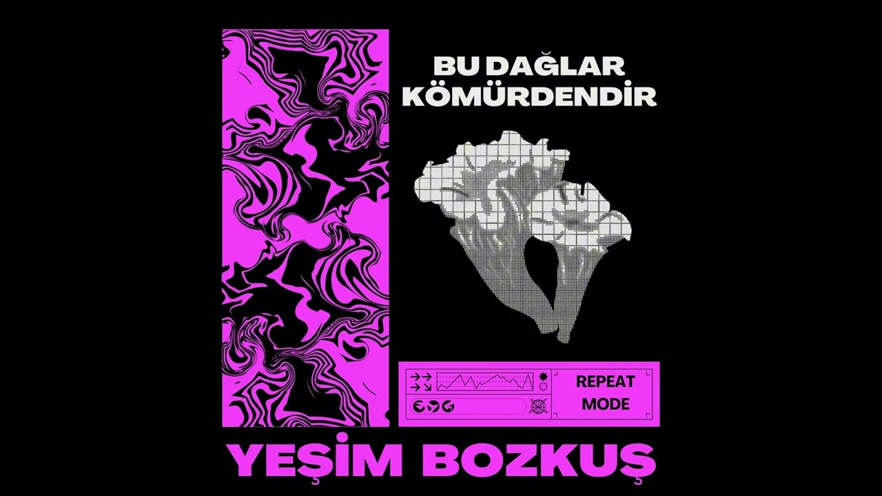 Bu Dağlar Kömürdendir - Yeşim Bozkuş