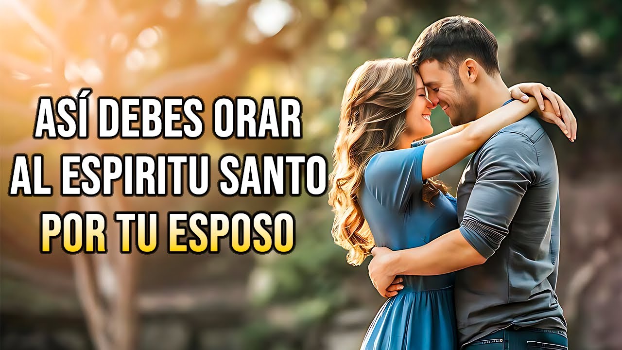 Oración al ESPÍRITU SANTO por mi ESPOSO 🙏 Oración al espíritu santo para mi esposo