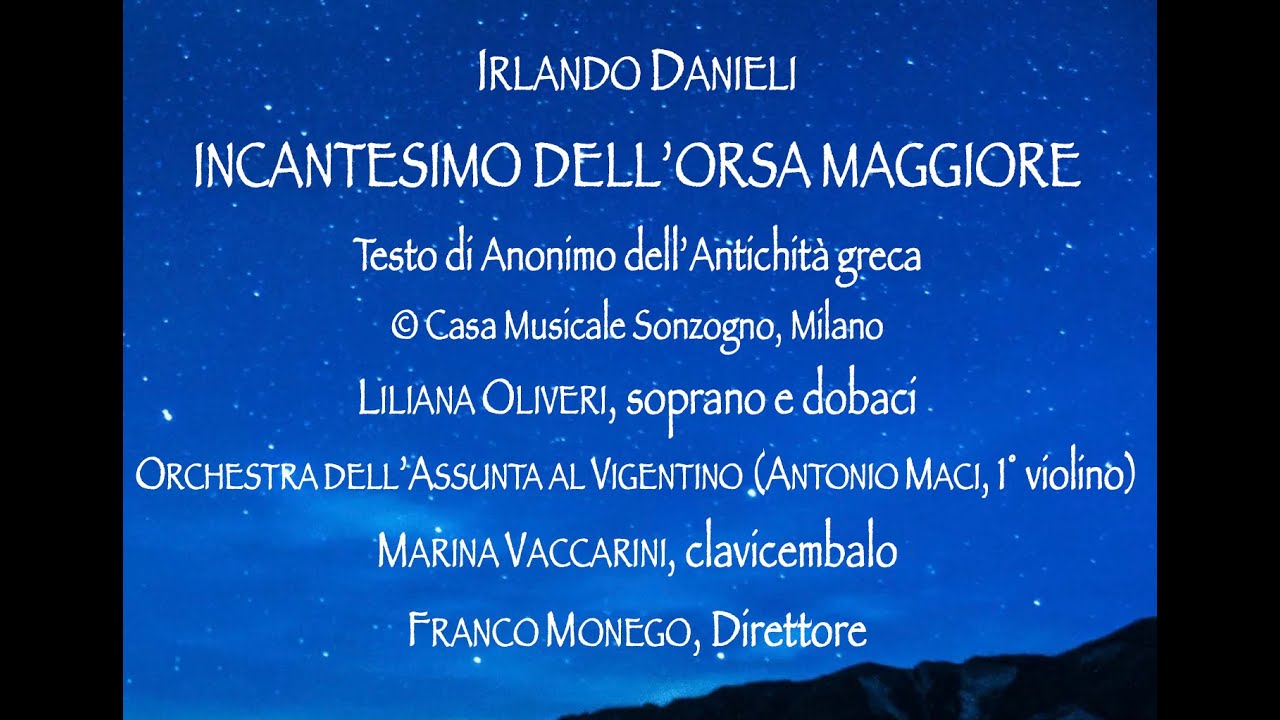 IRLANDO DANIELI: INCANTESIMO DELL’ORSA MAGGIORE – Liliana Oliveri, sopr.; Franco Monego, Direttore.