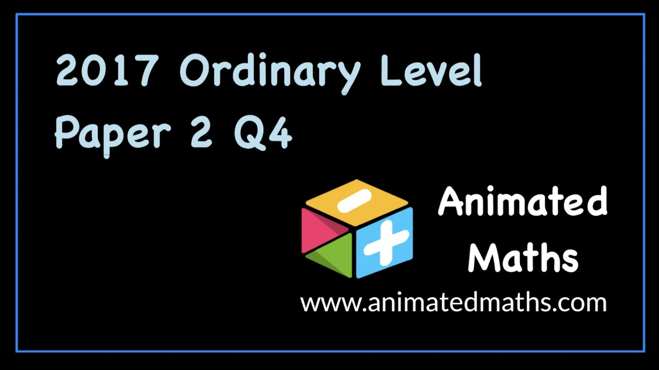2017 Paper 2 Question 4 - Ordinary Level Leaving Cert Maths