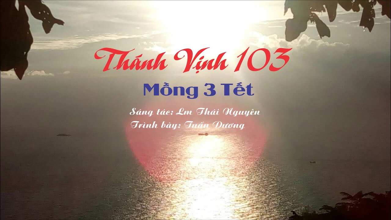 ĐÁP CA: THÁNH VỊNH 103 - MỒNG 3 TẾT - Lm Thái Nguyên