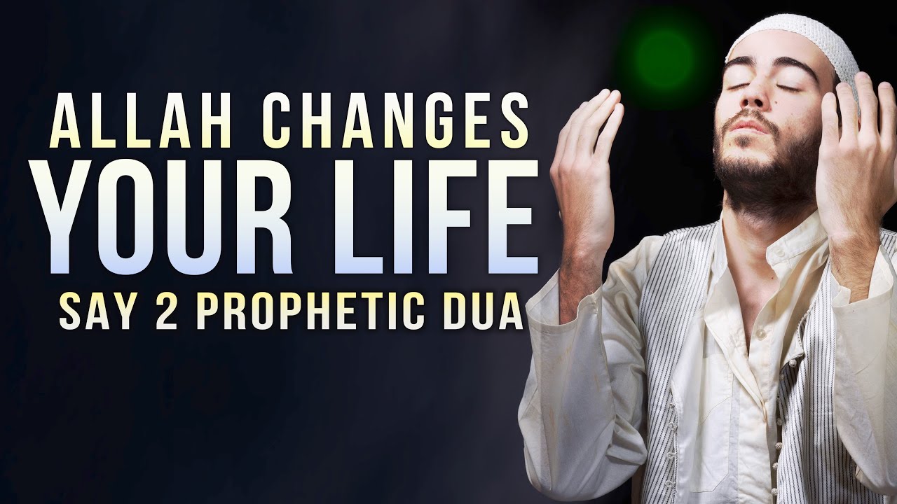 WITH THIS DUA ALLAH CHANGES YOUR LIFE