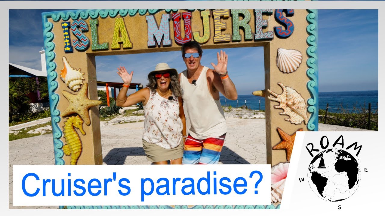 Is Isla Mujeres really a cruiser's paradise? Episode 13