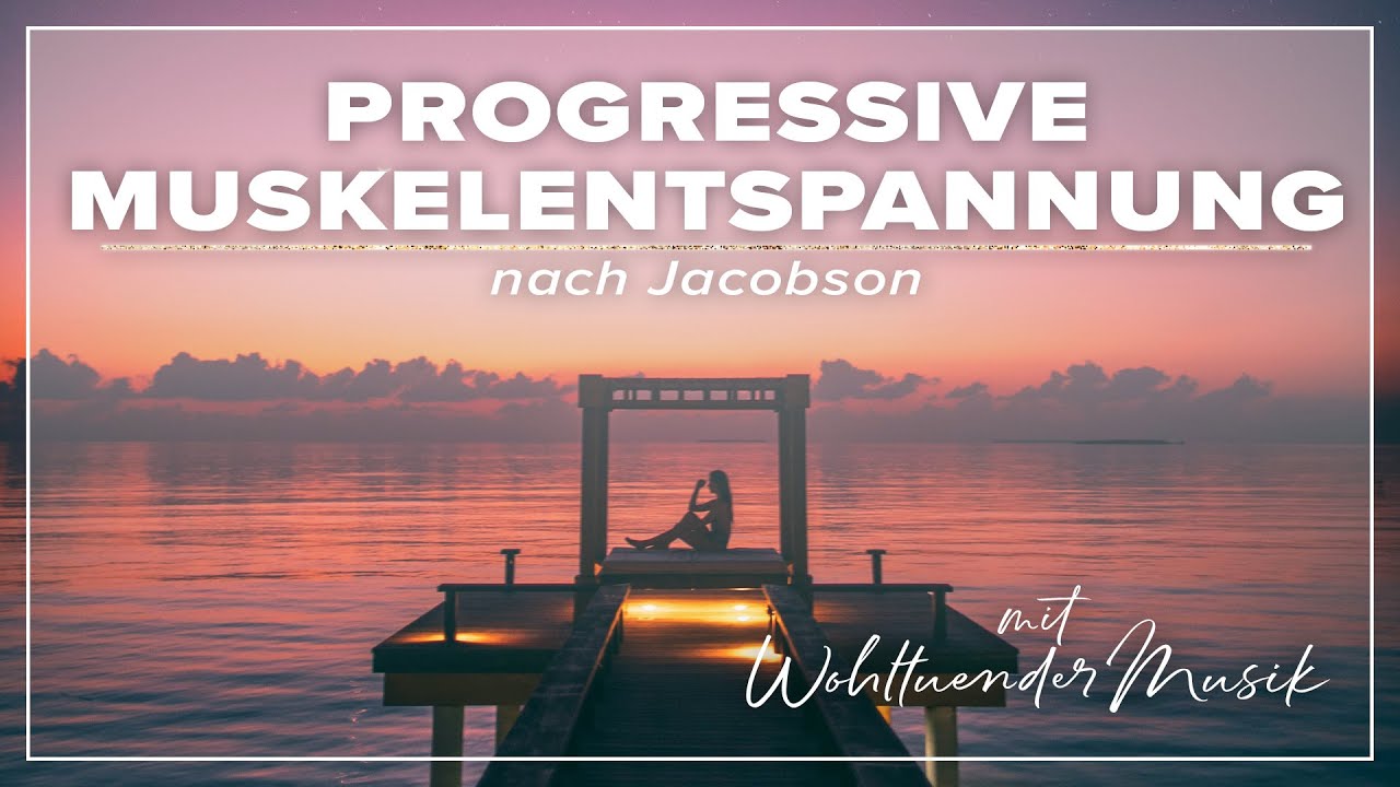 Progressive Muskelentspannung nach Jacobson | 21 Minuten Tiefenentspannung