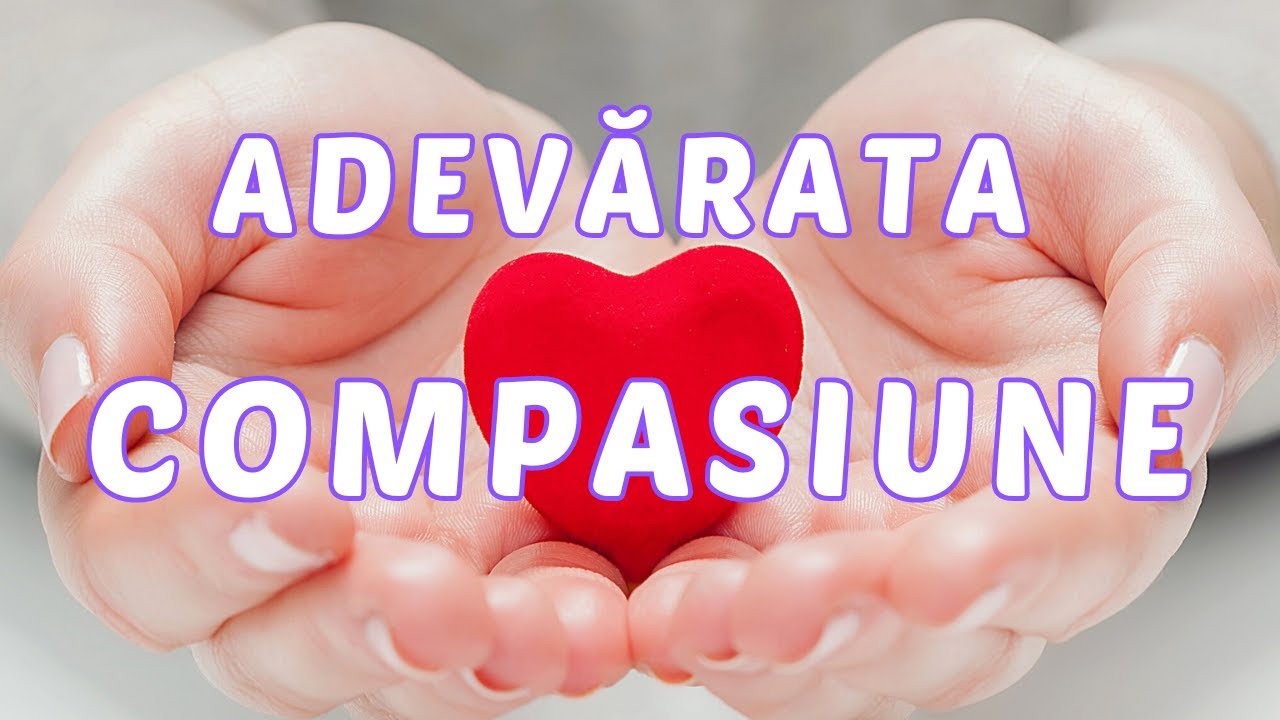 CE ESTE ADEVĂRATA COMPASIUNE | Meditatie Romania