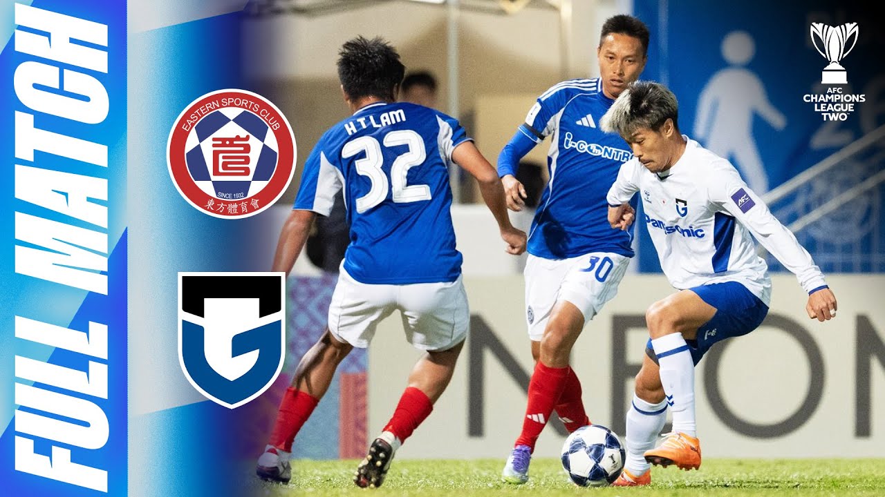 Eastern 🇭🇰 vs Gamba Osaka 🇯🇵 | Full Match | AFC Champions League Two&trade; 2025/26