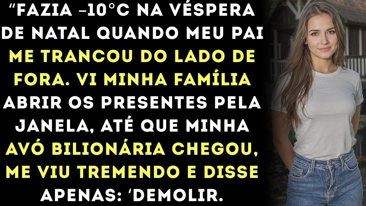 Meu pai me trancou do lado de fora a–10°C na véspera de Natal então minha avó bilionária,que já h