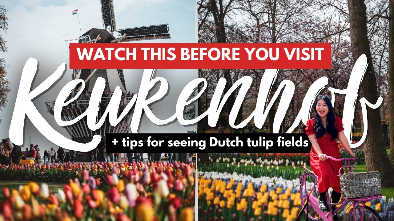 KEUKENHOF GARDENS GUIDE FOR 1ST TIMERS | What NOT to Do + Tips  for Seeing Dutch Tulip Fields