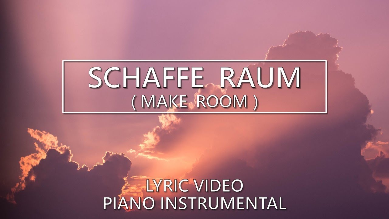 Schaffe Raum - Make Room - Lyric Video - Piano Instrumental Cover