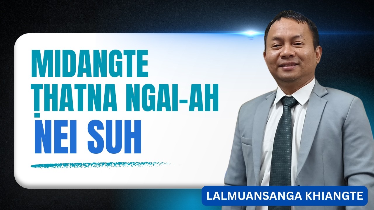Midangte thatna ngaiah nei suh || Beiseina Daifim