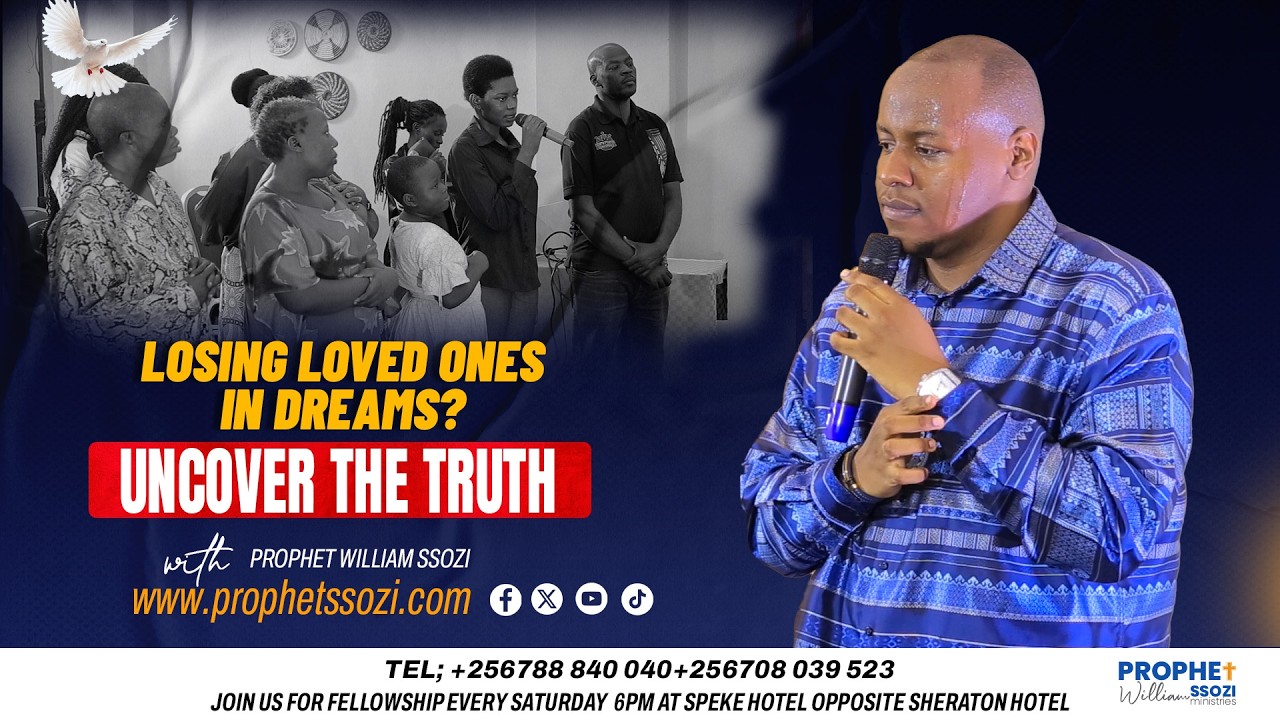 THE MEANING OF LOSING LOVED ONES IN DREAMS - PROPHET WILLIAM SSOZI