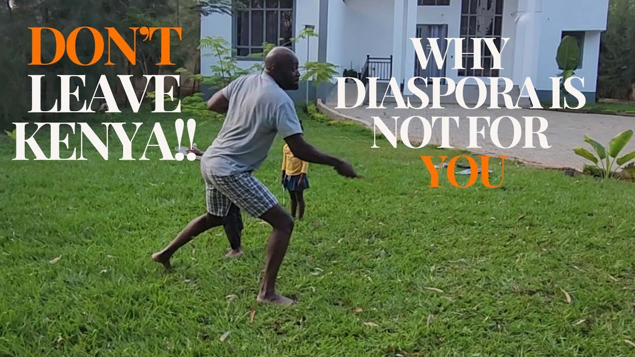 Don’t Leave Kenya!! Why you are not READY for diaspora..From 🇺🇸 to Kenya! 🇰🇪