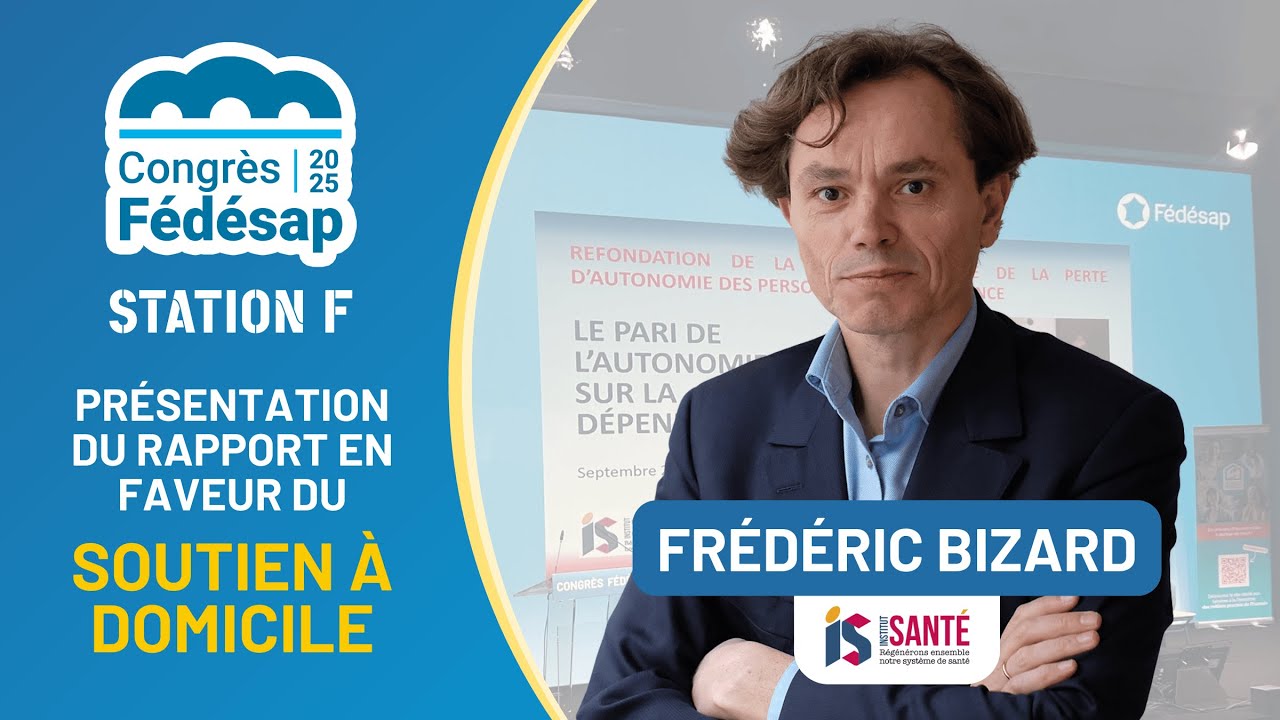Congrès Fédésap 2025 - Présentation du rapport de Frédéric Bizard en faveur du soutien à domicile
