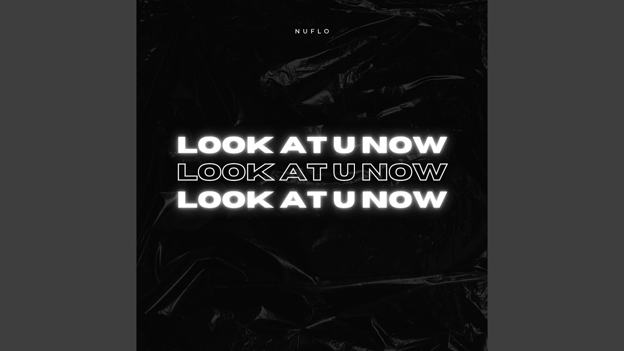 Look At U Now