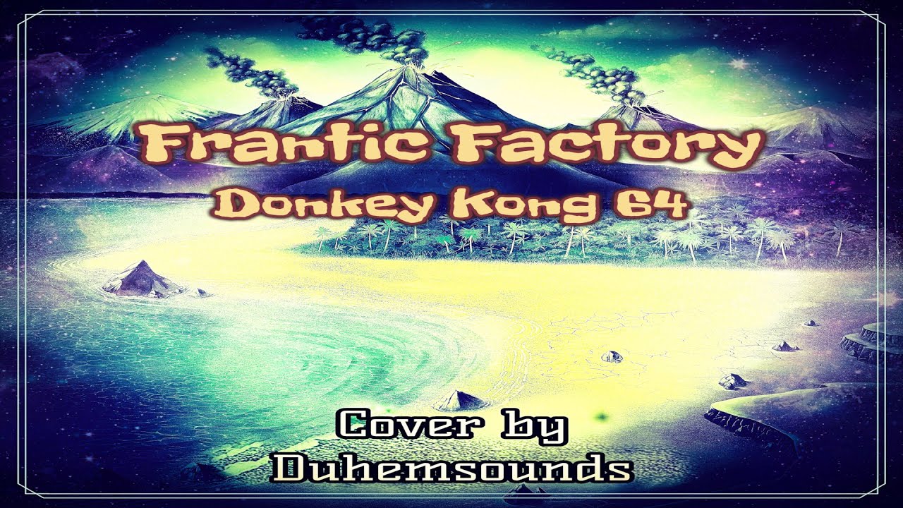[Halloween 2023][200th Cover] Frantic Factory - Donkey Kong 64 : Cover by Duhemsounds