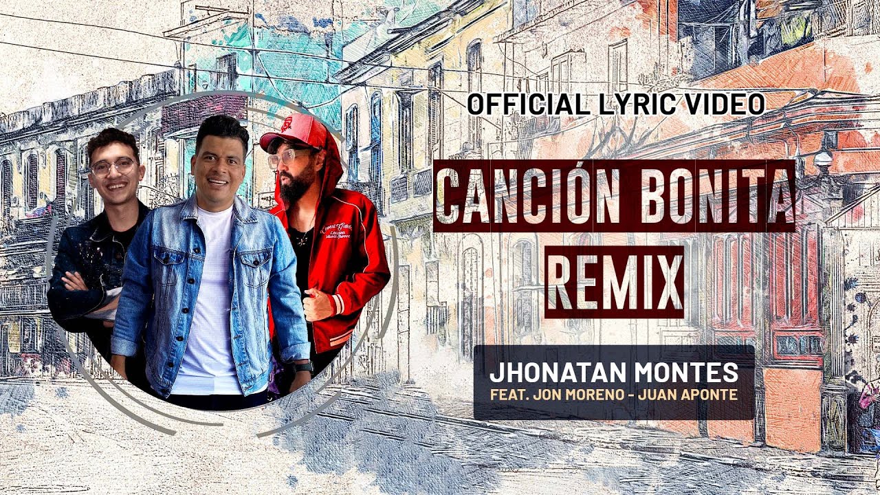 Cancion Bonita Remix  - Jhonatan Montes | feat. Jon Moreno - Juan Aponte (Video Lyric oficial)