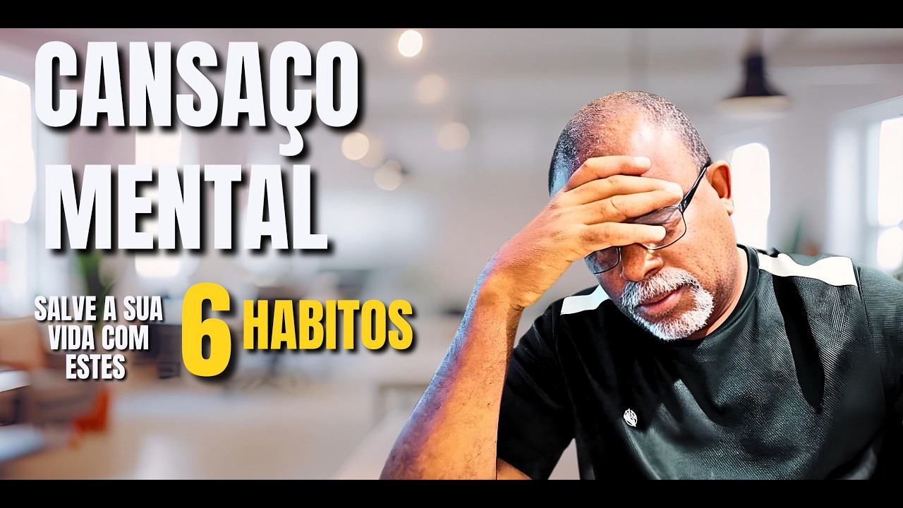 Sua Mente Está Exausta? Estes 6 Hábitos Podem Mudar Tudo