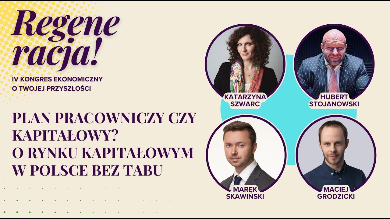 Plan Pracowniczy czy Kapitałowy? O rynku kapitałowym w Polsce bez tabu| IV Kongres Regeneracja! 2025