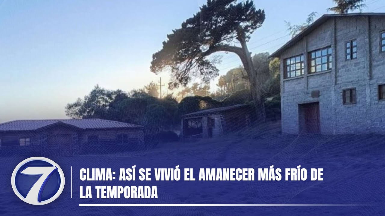🔍 Clima: así se vivió el amanecer más frío de la temporada