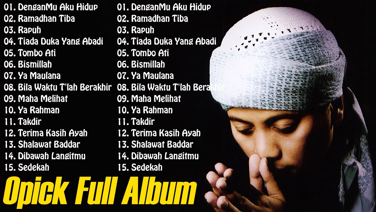 Lagu the best opick sepanjang masa - DenganMu Aku Hidup, Ramadhan  Tiba, Ramadhan Tiba, Rapuh