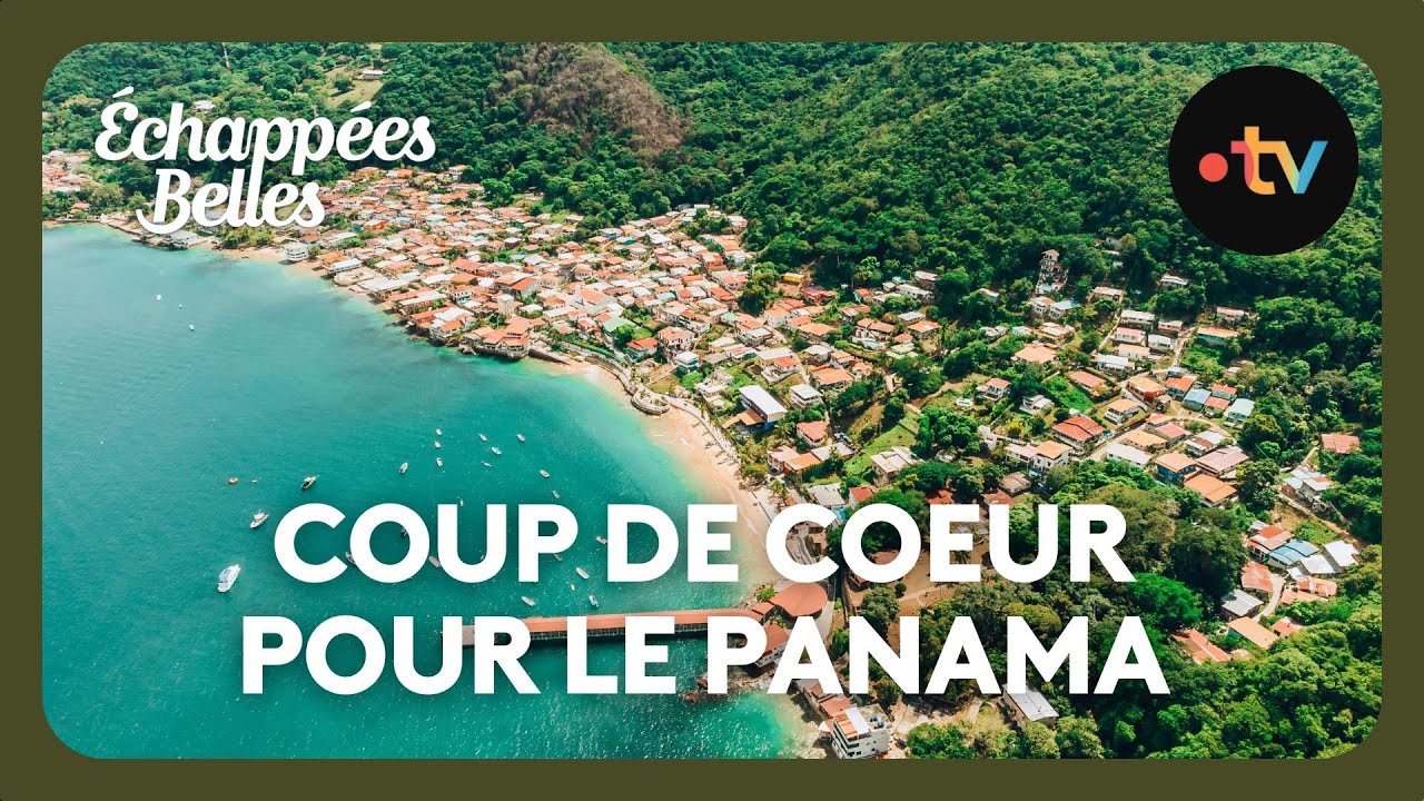 Coup de cœur pour le Panama - Échappées belles