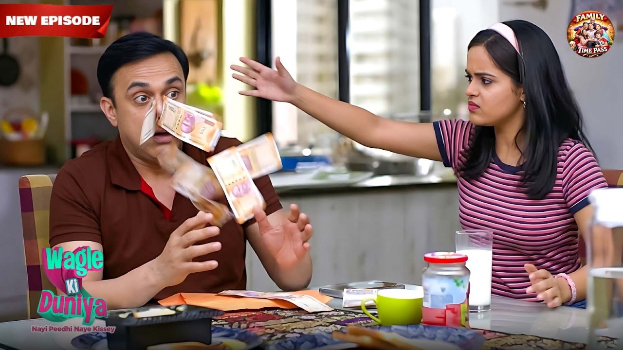 Sakhi ने अपने ही पापा Rajesh पर क्यों फेंके पैसे ? | Wagle Ki Duniya | Latest Full Episodes 22