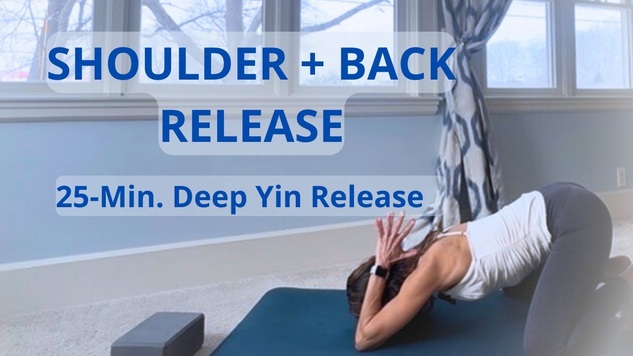 Yin Yoga for Shoulders and Back| 25 minute Deep Release and Relaxation