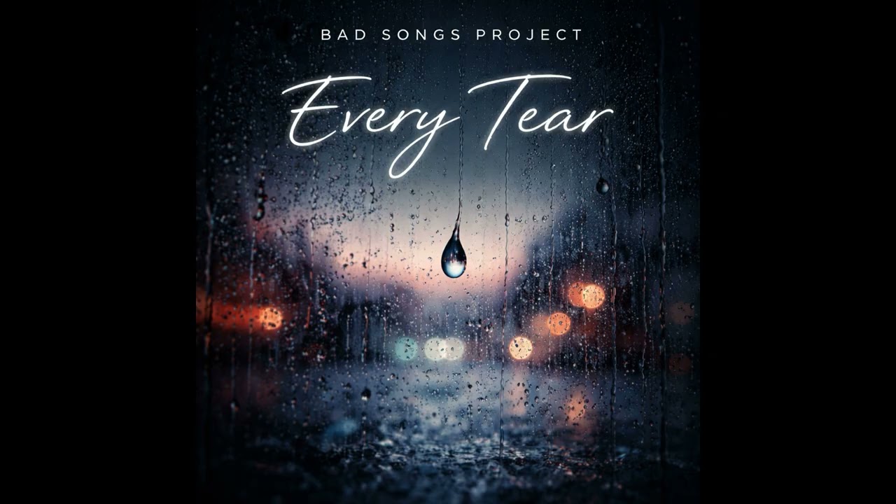 Bad Songs Project  - Every Tear (Trance)