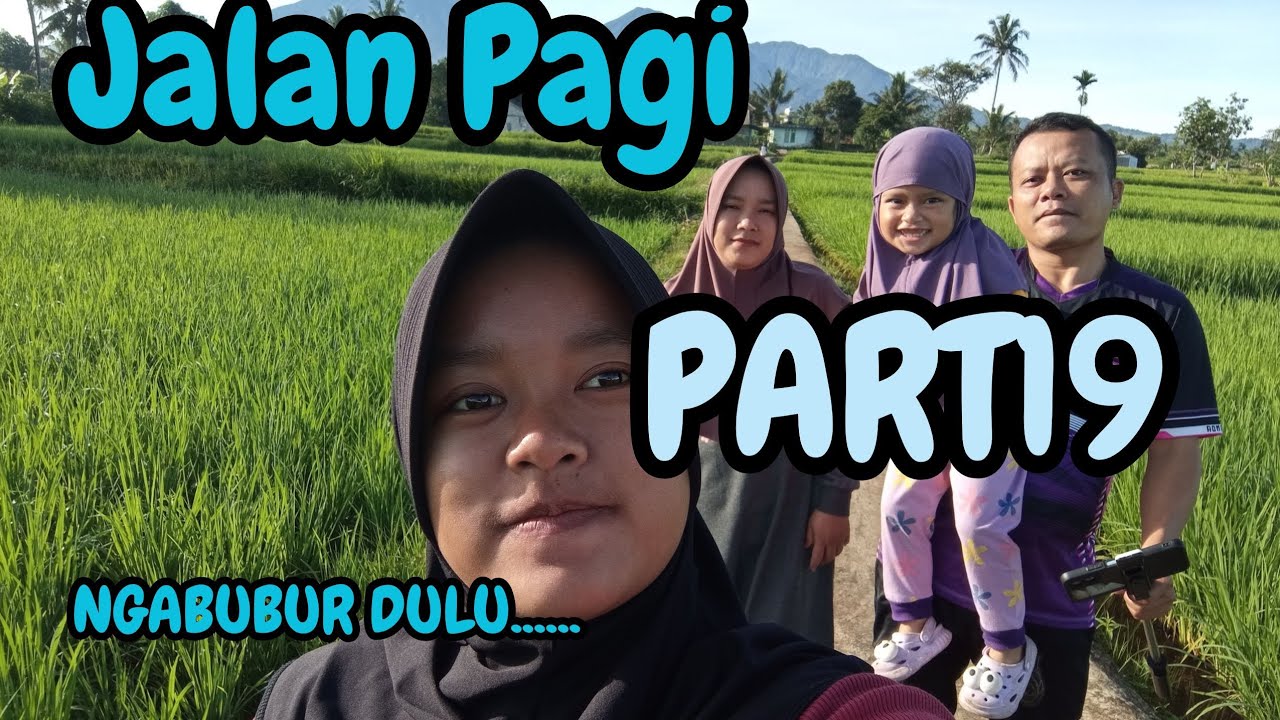 Jalan Pagi Part19 |Ngabubur dulu|