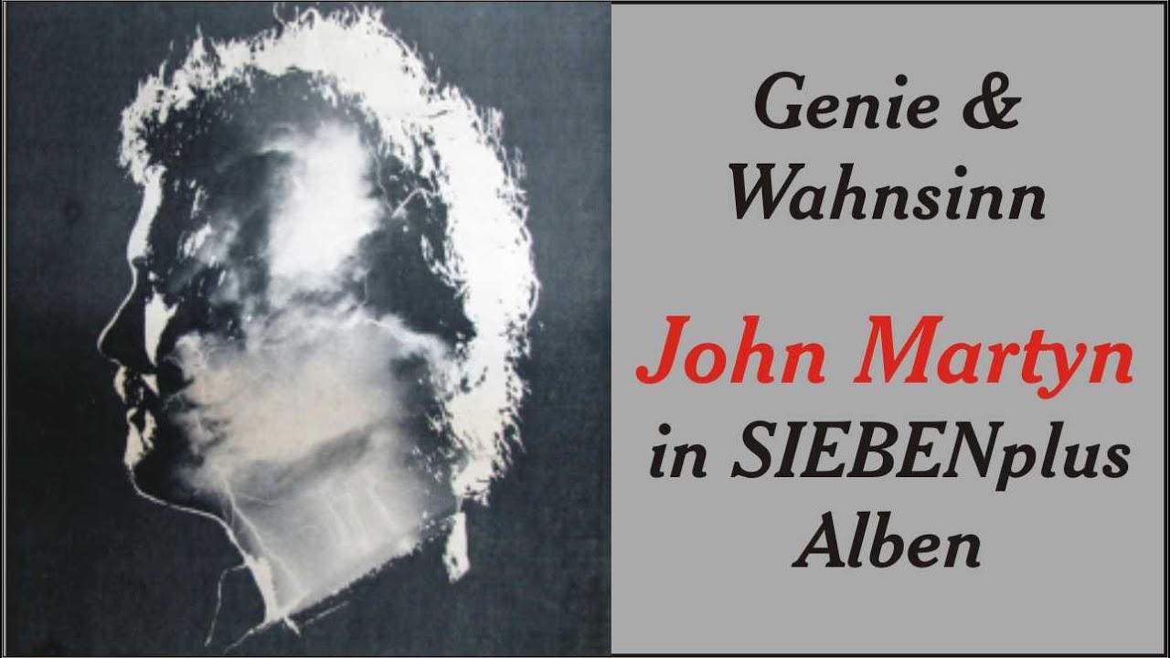 Genie & Wahnsinn: SIEBENplus inkommensurable Alben von JOHN MARTYN