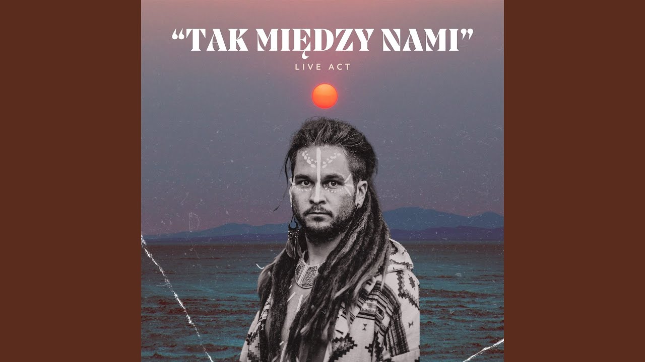Tak Między Nami (Live Act)