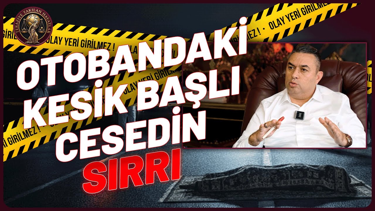 EMEKLİ SAVCI ANLATIYOR: KESİKBAŞ CİNAYETİ, OTOBANA ATILAN HAYATLAR | BÖLÜM10
