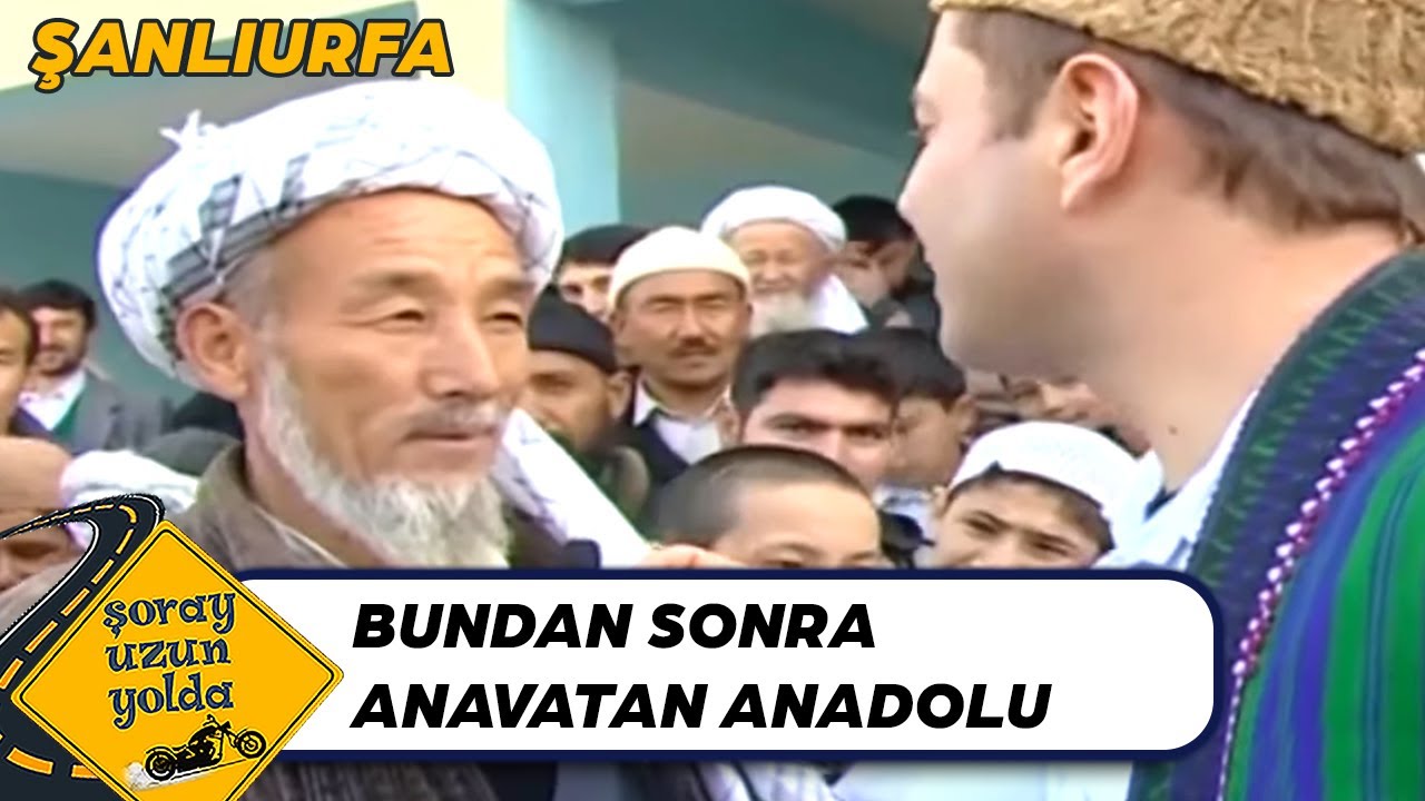 Şoray'ın Türkmen Dayı İle Garip Anlaşması - Şanlıurfa | Şoray Uzun Yolda