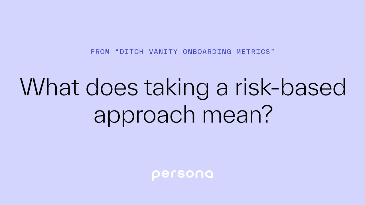 What does taking a risk-based approach to KYC & KYB mean?