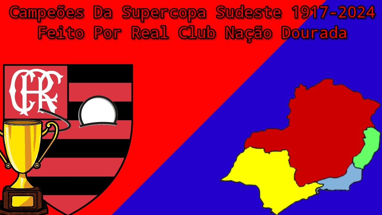 (CAMPEONATO FÍCTICIO) Campeões Da Supercopa Sudeste 1917-2024 Feito Por Real Club Nação Dourada