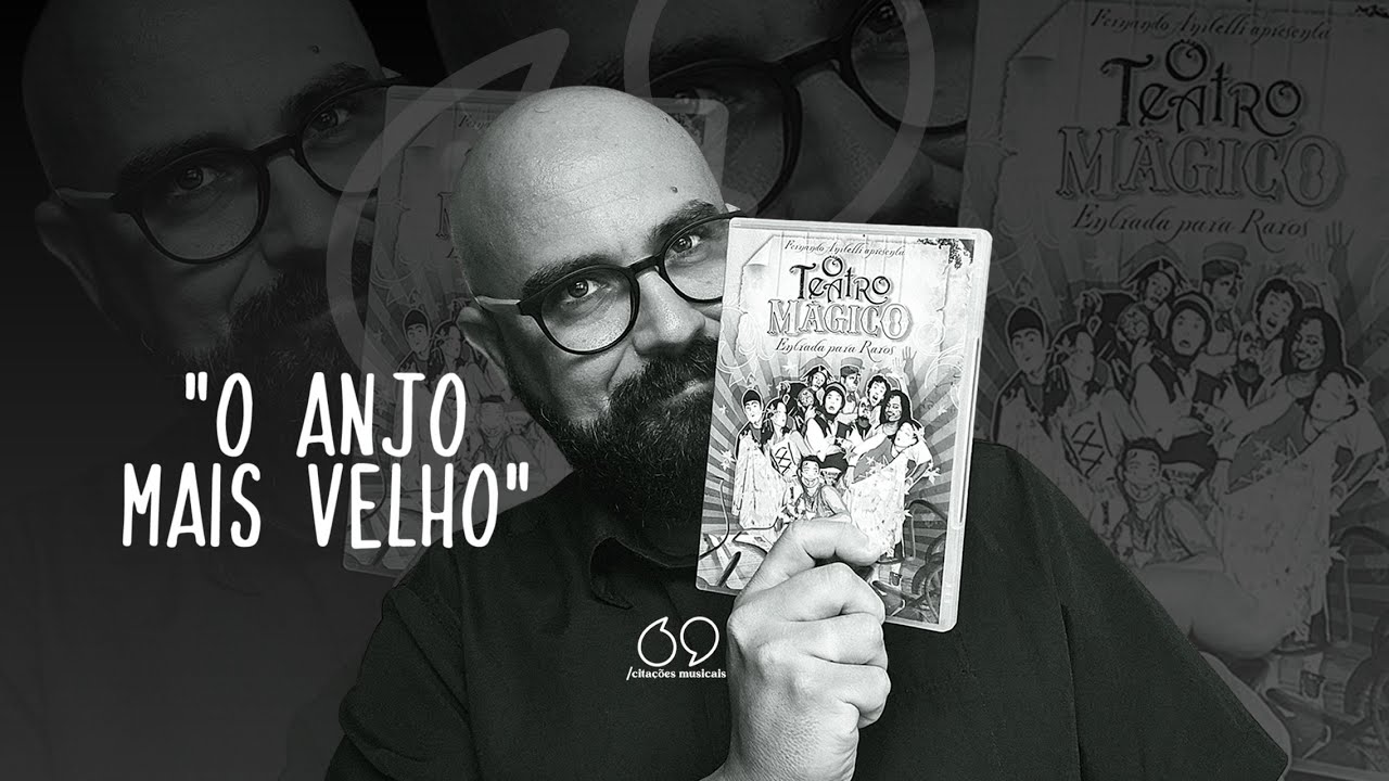 A HISTÓRIA DE 'O ANJO MAIS VELHO' DO TEATRO MÁGICO
